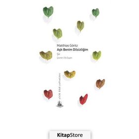 Aşk Benim Dilsizliğim - Matthias Göritz