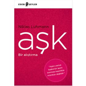 Aşk - Bir Alıştırma - Niklas Luhmann