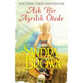 AŞK BIR AYRILIK ÖTEDE - SANDRA BROWN