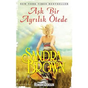 AŞK BIR AYRILIK ÖTEDE - SANDRA BROWN