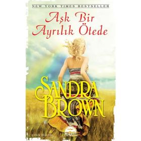 AŞK BIR AYRILIK ÖTEDE - SANDRA BROWN
