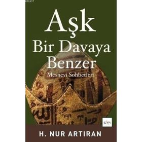 AŞK BIR DAVAYA BENZER MESNEVI SOHBETLERI - HAYAT NUR ARTIRAN