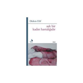 Aşk Bir Kadın Hastalığıdır - Didem Elif