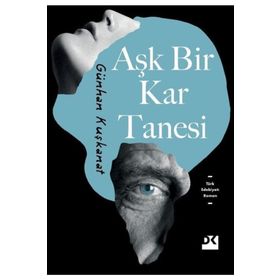 Aşk Bir Kar Tanesi - Günhan Kuşkanat