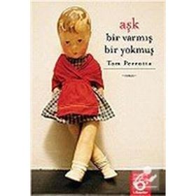 AŞK BIR VARMIŞ BIR YOKMUŞ - TOM PERROTTA
