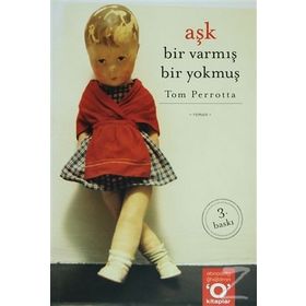 AŞK BIR VARMIŞ BIR YOKMUŞ - TOM PERROTTA