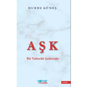 Aşk Bir Yalnızlık Şarkısıdır - Durdu Güneş - Gülnar Yayınları