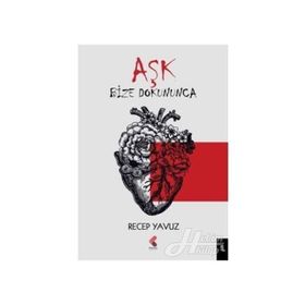 Aşk Bize Dokununca - Recep Yavuz
