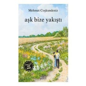Aşk Bize Yakıştı - Mehmet Coşkundeniz - Bilge Karınca Yayınları