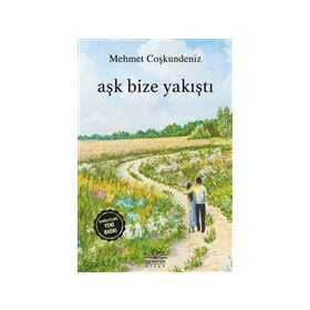 Aşk Bize Yakıştı - Mehmet Coşkundeniz - Bilge Karınca Yayınları