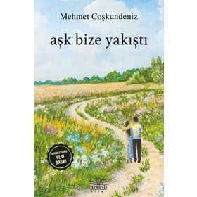 Aşk Bize Yakıştı - Mehmet Coşkundeniz - Bilge Karınca Yayınları