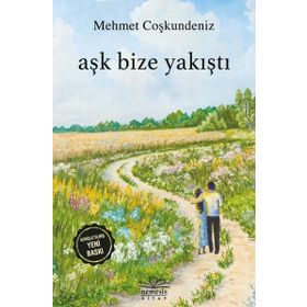 Aşk Bize Yakıştı - Mehmet Coşkundeniz - Bilge Karınca Yayınları