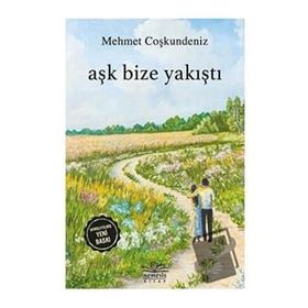 Aşk Bize Yakıştı - Mehmet Coşkundeniz - Bilge Karınca Yayınları