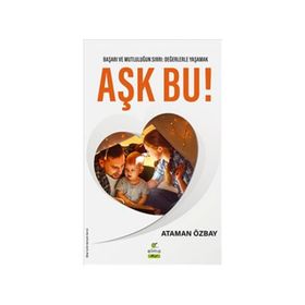 Aşk Bu! Başarı ve Mutluğun Sırrı: Değerlerle Yaşamak - Elma Yayınevi