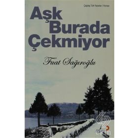 Aşk Burada Çekmiyor - Fuat Sağıroğlu
