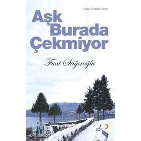 Aşk Burada Çekmiyor - Fuat Sağıroğlu