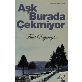 Aşk Burada Çekmiyor - Fuat Sağıroğlu