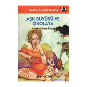 AŞK BÜYÜSÜ VE ÇİKOLATA - BIANKA MINTE-KÖNİG