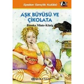 AŞK BÜYÜSÜ VE ÇİKOLATA - BIANKA MINTE-KÖNİG