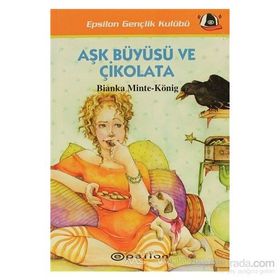AŞK BÜYÜSÜ VE ÇİKOLATA - BIANKA MINTE-KÖNİG