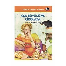 AŞK BÜYÜSÜ VE ÇİKOLATA - BIANKA MINTE-KÖNİG