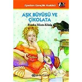 AŞK BÜYÜSÜ VE ÇİKOLATA - BIANKA MINTE-KÖNİG