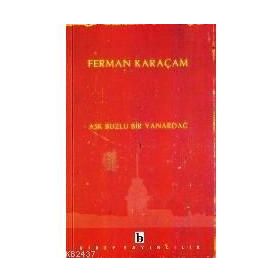 AŞK BUZLU BIR YANARDAĞ - FERMAN KARAÇAM