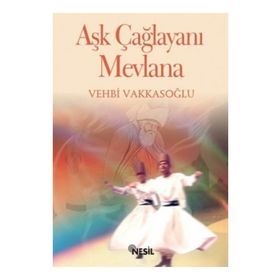 AŞK ÇAĞLAYANI MEVLANA - VEHBI VAKKASOĞLU