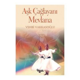 AŞK ÇAĞLAYANI MEVLANA - VEHBI VAKKASOĞLU