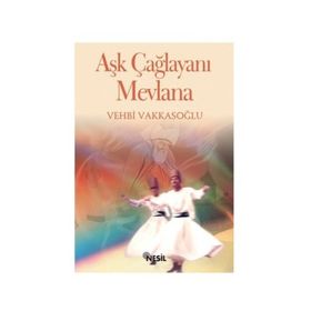 AŞK ÇAĞLAYANI MEVLANA - VEHBI VAKKASOĞLU