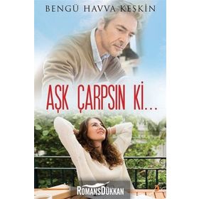 Aşk Çarpsın ki... - Bengü Havva Keskin