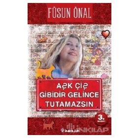 AŞK ÇİŞ GIBIDIR, GELINCE TUTAMAZSIN - FÜSUN ÖNAL