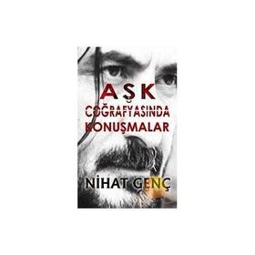 AŞK COĞRAFYASINDA KONUŞMALAR - NIHAT GENÇ