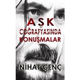 AŞK COĞRAFYASINDA KONUŞMALAR - NIHAT GENÇ