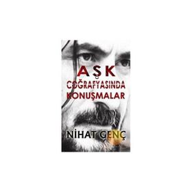 AŞK COĞRAFYASINDA KONUŞMALAR - NIHAT GENÇ