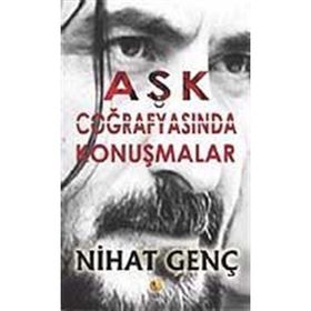 AŞK COĞRAFYASINDA KONUŞMALAR - NIHAT GENÇ