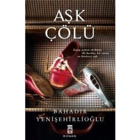 Aşk Çölü - Bahadır Yenişehirlioğlu