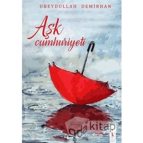 Aşk Cumhuriyeti - Ubeydullah Demirhan