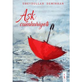 Aşk Cumhuriyeti - Ubeydullah Demirhan