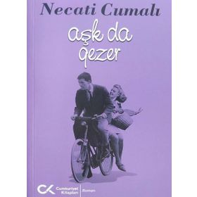 Aşk da Gezer - Necati Cumalı