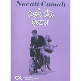 Aşk da Gezer - Necati Cumalı