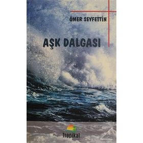 Aşk Dalgası Bahar ve Kelebekler İlk Düşen Ak - Ömer Seyfettın