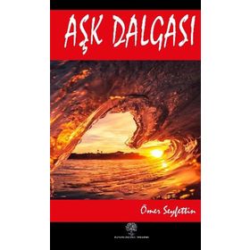 Aşk Dalgası Bahar ve Kelebekler İlk Düşen Ak - Ömer Seyfettın