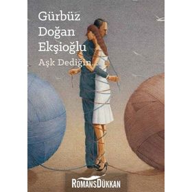 Aşk Dediğin / Gürbüz Doğan Ekşioğlu / Yeditepe Üniversitesi Yayınları