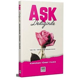 Aşk Dediğinde - Kamuran Tümay Yıldız