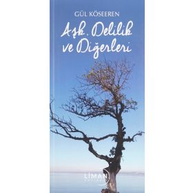 Aşk Delilik ve Diğerleri - Gül Köseeren