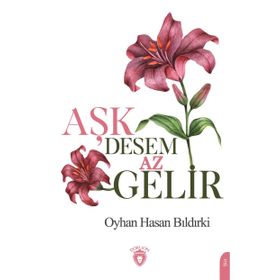 Aşk Desem Az Gelir / Oyhan Hasan Bıldırki / Dorlion Yayınevi