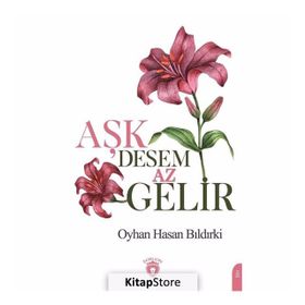 Aşk Desem Az Gelir / Oyhan Hasan Bıldırki / Dorlion Yayınevi