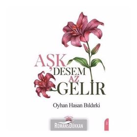 Aşk Desem Az Gelir / Oyhan Hasan Bıldırki / Dorlion Yayınevi