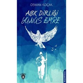 Aşk Dirliği Yunus Emre - Osman Koçak